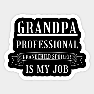 Grandpa Professional Child Spoiler Is My Job. Funny Grandpa Fathers Day Design. Sticker